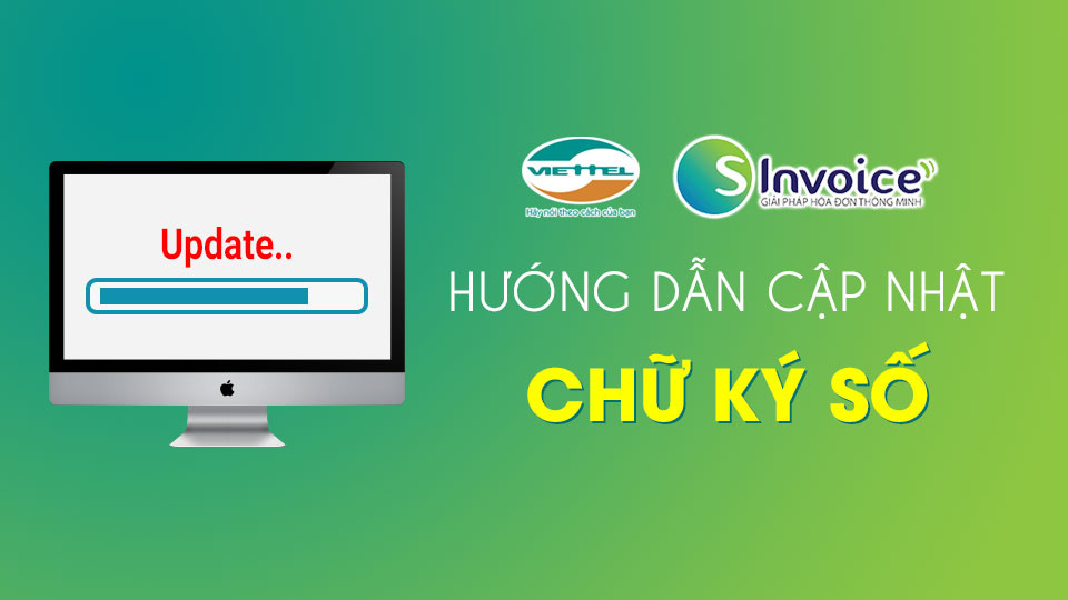 Hướng dẫn cập nhật chữ ký số lên hóa đơn điện tử Viettel s-Invoice