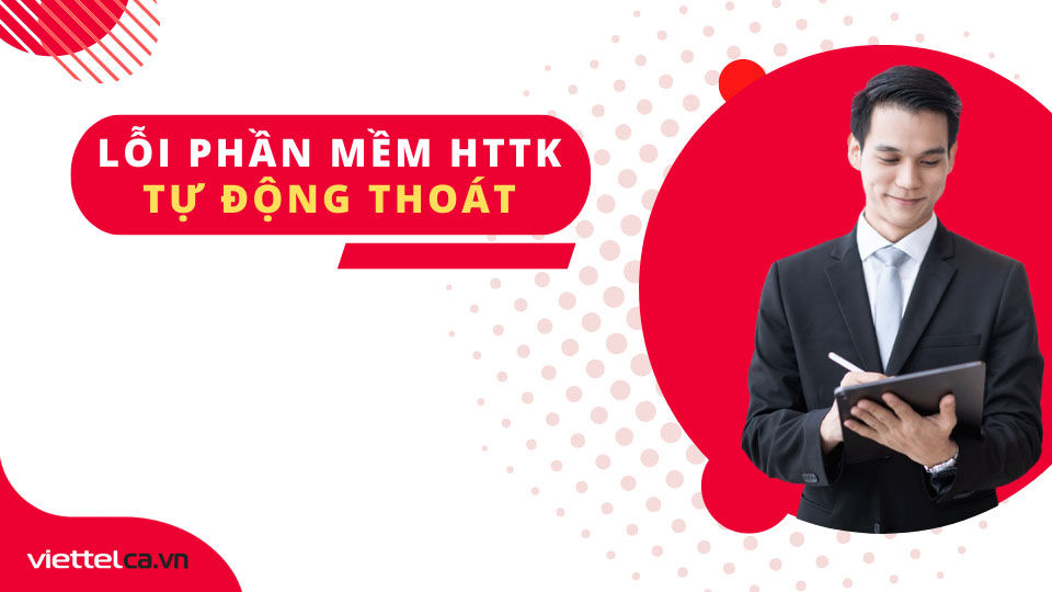 Lỗi HTKK tự thoát và cách sửa chi tiết nhất 100% thành công