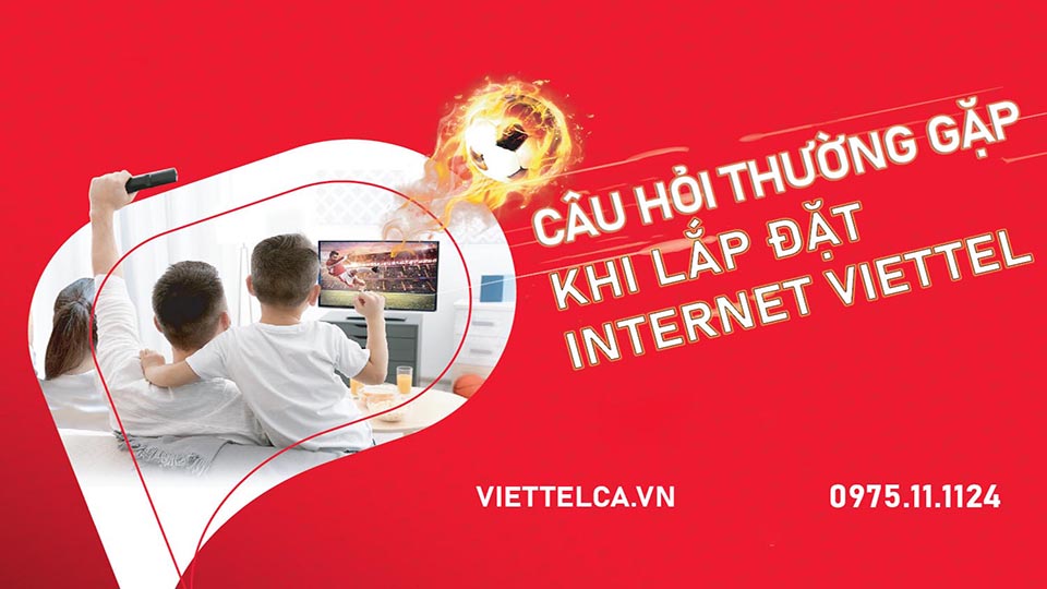 Những thắc mắc thường gặp khi lắp đặt Internet Viettel