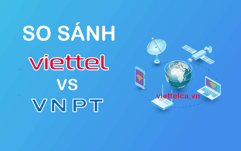 So sánh nên lắp mạng Wifi Viettel hay VNPT tốt hơn