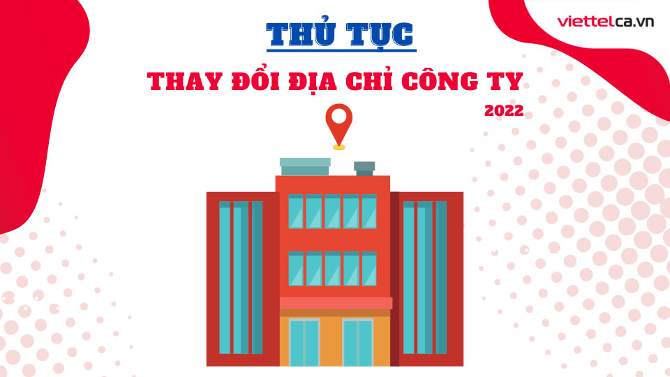 Thủ tục thay đổi địa chỉ công ty mới nhất 2022