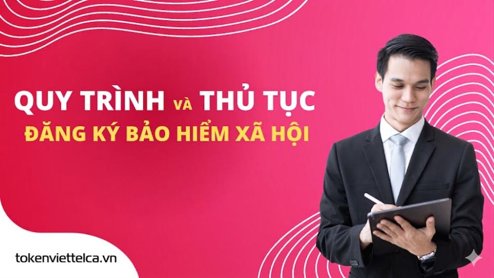 Quy trình và thủ tục đăng ký bảo hiểm xã hội